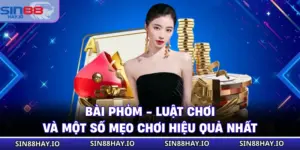 Bài Phỏm - Luật Chơi Và Một Số Mẹo Chơi Hiệu Quả Nhất