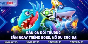 Bắn Cá Đổi Thưởng - Bắn Ngay Trúng Boss, Nổ Xu Cực Đại