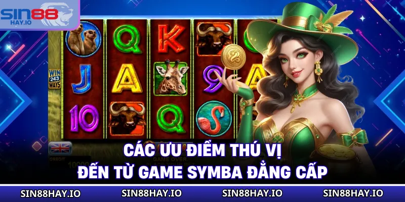 Call Of The Symba Hành Trình Khám Phá Rừng Xanh Kỳ Bí Các ưu điểm thú vị đến từ game Symba đẳng cấp