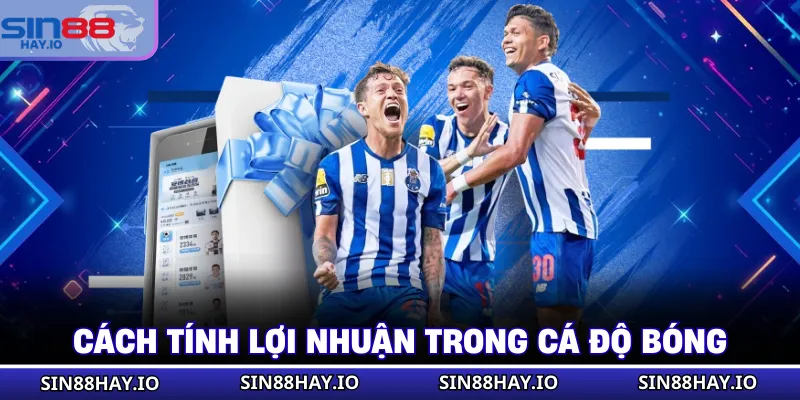 Kèo Chấp 1/1.5 Là Gì? Định Nghĩa Và Chi Tiết Cách Thắng Lớn Cách tính lợi nhuận trong cá độ bóng