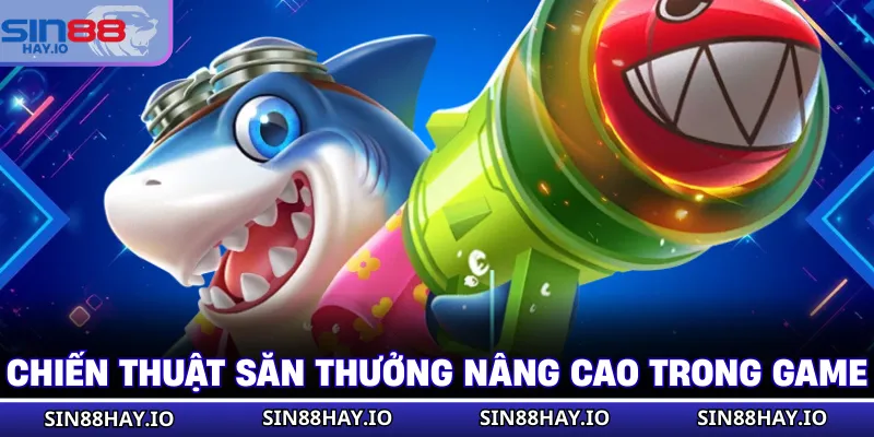 Chúa Rồng Thả Cá - Tựa Game Đầy Thú Vị Trong Năm 2026 Chiến thuật săn thưởng nâng cao trong game