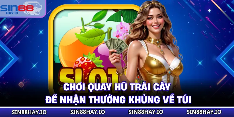 Nổ Hũ Trái Cây Vòng Quay Kỳ Diệu Hứa Hẹn Ngàn Niềm Vui Chơi quay hũ trái cây để nhận thưởng khủng về túi