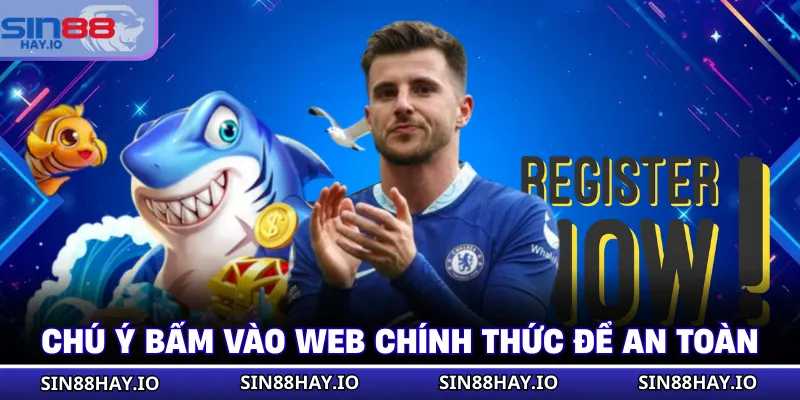 Đăng Ký SIN88 Chú ý bấm vào web chính thức để an toàn