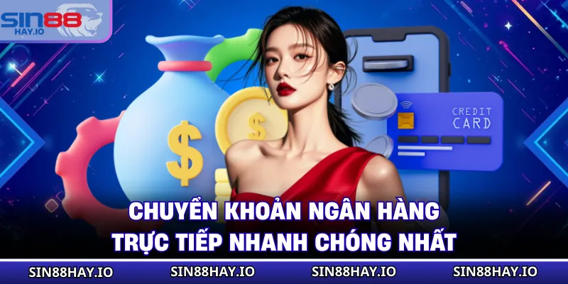 Rút Tiền SIN88 Chuyển khoản ngân hàng trực tiếp nhanh chóng nhất