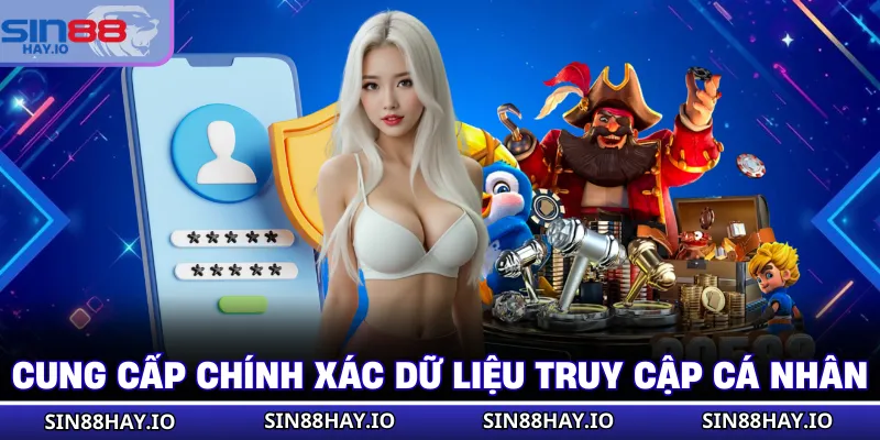Đăng Nhập SIN88 Cung cấp chính xác dữ liệu truy cập cá nhân