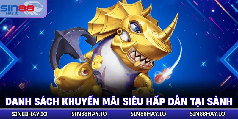 Danh sách khuyến mãi siêu hấp dẫn tại sảnh