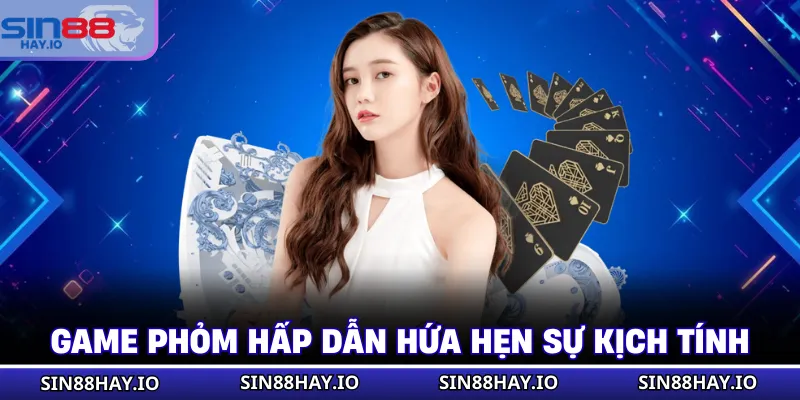 Game Phỏm hấp dẫn hứa hẹn sự kịch tính