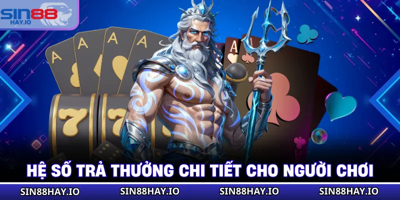 Nổ Hũ Mini Poker - Cách Để Quay Thưởng Lớn Tại SIN88 Hệ số trả thưởng chi tiết cho người chơi