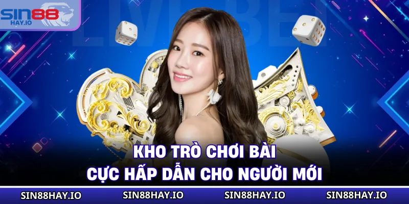 Kho trò chơi bài cực hấp dẫn cho người mới