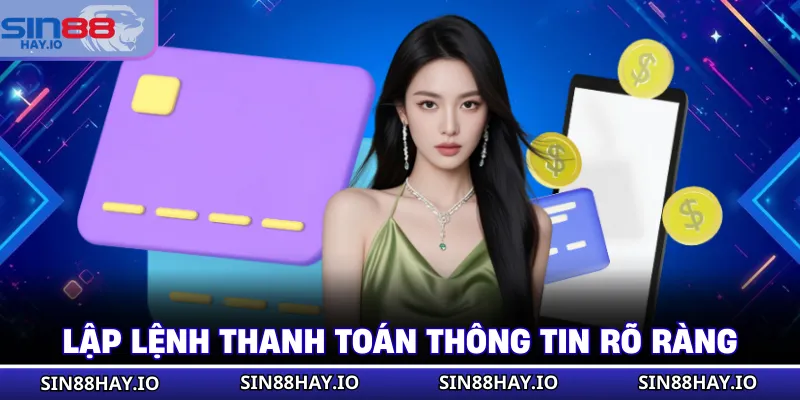 Rút Tiền SIN88 Lập lệnh thanh toán thông tin rõ ràng