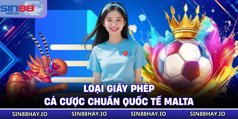 Loại giấy phép cá cược chuẩn quốc tế Malta