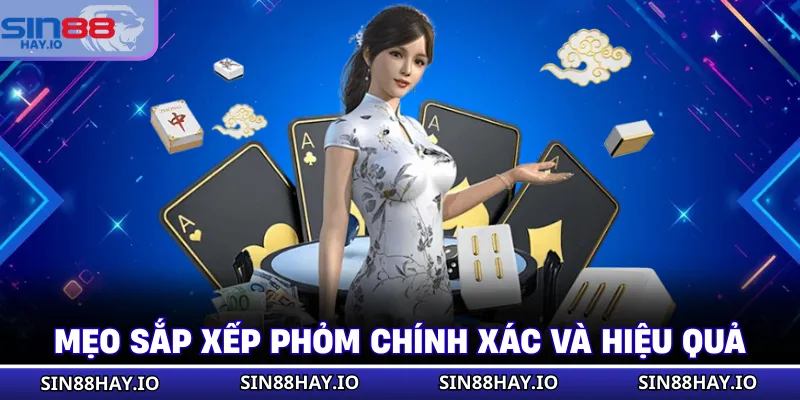 Bài Phỏm - Luật Chơi Và Một Số Mẹo Chơi Hiệu Quả Nhất Mẹo sắp xếp Phỏm chính xác và hiệu quả