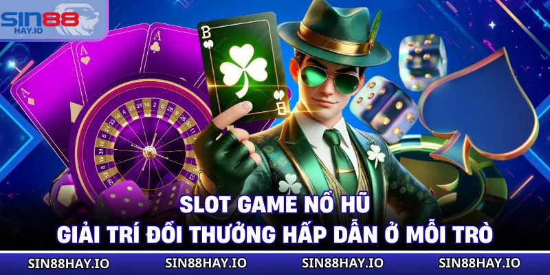 Slot Game Nổ Hũ - Giải Trí Đổi Thưởng Hấp Dẫn Ở Mỗi Trò Slot Game Nổ Hũ - Giải Trí Đổi Thưởng Hấp Dẫn Ở Mỗi Trò