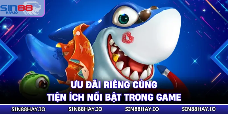 Bắn Cá Đổi Thưởng - Bắn Ngay Trúng Boss, Nổ Xu Cực Đại Ưu đãi riêng cùng tiện ích nổi bật trong game